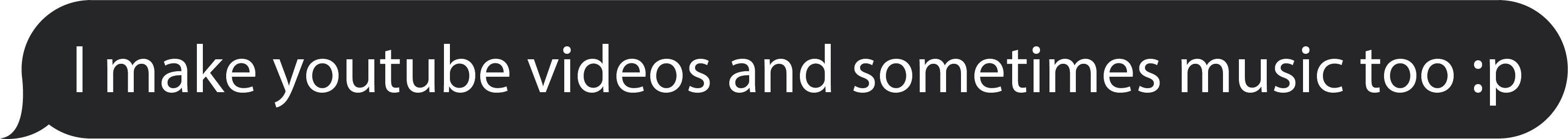 an ios message bubble with the text 'I make videos and I make music too' inside